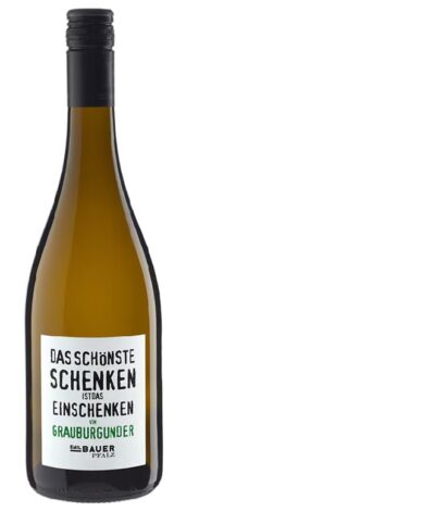Das schoenste Schenken ist das Einschenken von Grauburgunder trocken 2024